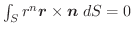 $\int_{S}r^{n}\boldsymbol{r} \times \boldsymbol{n}\; dS = 0$