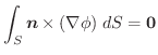 $\displaystyle \int_{S}\boldsymbol{n} \times (\nabla \phi)\;dS = \textbf{0}$