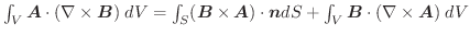 $\int_{V}\boldsymbol{A} \cdot (\nabla \times \boldsymbol{B}) \;dV = \int_{S} (\b...
...ldsymbol{n}dS + \int_{V}\boldsymbol{B} \cdot (\nabla \times \boldsymbol{A})\;dV$