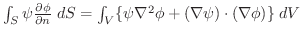 $\int_{S}\psi\frac{\partial \phi}{\partial n} \;dS = \int_{V}\{\psi \nabla^2 \phi + (\nabla \psi)\cdot (\nabla \phi)\}\;dV$