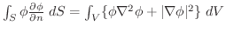 $\int_{S}\phi\frac{\partial \phi}{\partial n} \;dS = \int_{V}\{\phi \nabla^2 \phi + \vert\nabla \phi\vert^2\}\;dV$