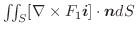 $\iint_{S} [\nabla \times F_{1}\boldsymbol{i}] \cdot \boldsymbol{n}dS$