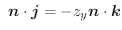 $\displaystyle \ \boldsymbol{n} \cdot \boldsymbol{j} = - z_{y}\boldsymbol{n} \cdot \boldsymbol{k}$