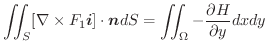 $\displaystyle \iint_{S}[\nabla \times F_{1}\boldsymbol{i}] \cdot \boldsymbol{n}dS = \iint_{\Omega}- \frac{\partial H}{\partial y}dx dy $