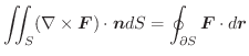 $\displaystyle \iint_{S}(\nabla \times \boldsymbol{F}) \cdot \boldsymbol{n}dS = \oint_{\partial S}\boldsymbol{F}\cdot d\boldsymbol{r} $