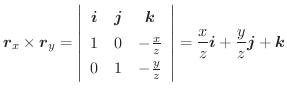 $\displaystyle \boldsymbol{r}_{x} \times \boldsymbol{r}_{y} = \left\vert\begin{a...
...t\vert = \frac{x}{z}\boldsymbol{i} + \frac{y}{z}\boldsymbol{j} + \boldsymbol{k}$