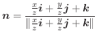$\displaystyle \boldsymbol{n} = \frac{ \frac{x}{z}\boldsymbol{i} + \frac{y}{z}\b...
... \frac{x}{z}\boldsymbol{i} + \frac{y}{z}\boldsymbol{j} + \boldsymbol{k}\Vert } $