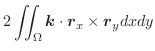$\displaystyle 2\iint_{\Omega}\boldsymbol{k} \cdot \boldsymbol{r}_{x} \times \boldsymbol{r}_{y} dx dy$