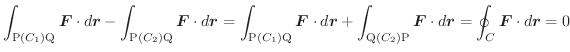 $\displaystyle \int_{{\rm P}(C_{1}){\rm Q}}\boldsymbol{F} \cdot d\boldsymbol{r} ...
...ol{F} \cdot d\boldsymbol{r} = \oint_{C}\boldsymbol{F} \cdot d\boldsymbol{r} = 0$