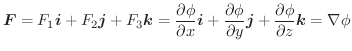 $\displaystyle \boldsymbol{F} = F_{1}\boldsymbol{i} + F_{2}\boldsymbol{j} + F_{3...
...}\boldsymbol{j} + \frac{\partial \phi}{\partial z}\boldsymbol{k} = \nabla \phi
$