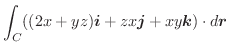 $\displaystyle{\int_{C}((2x+yz)\boldsymbol{i} + zx\boldsymbol{j} + xy\boldsymbol{k}) \cdot d\boldsymbol{r}}$