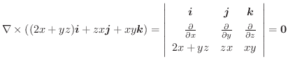 $\displaystyle \nabla \times ((2x+yz)\boldsymbol{i} + zx\boldsymbol{j} + xy\bold...
...c{\partial}{\partial z}\\
2x+yz & zx & xy
\end{array}\right\vert = \textbf{0} $