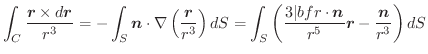 $\displaystyle \int_{C}\frac{\boldsymbol{r} \times d\boldsymbol{r}}{r^3} = -\int...
...\cdot \boldsymbol{n}}{r^5}\boldsymbol{r} - \frac{\boldsymbol{n}}{r^3} \right)dS$