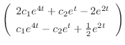 $\displaystyle \left(\begin{array}{l}
2c_{1}e^{4t}+ c_{2}e^{t} - 2e^{2t}\\
c_{1}e^{4t}- c_{2}e^{t} + \frac{1}{2}e^{2t}
\end{array}\right)$