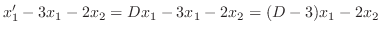 $\displaystyle x_{1}^{\prime} - 3x_{1} - 2x_{2} = Dx_{1} - 3x_{1} - 2x_{2} = (D-3)x_{1} - 2x_{2} $