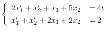 $\displaystyle{ \left\{\begin{array}{rl}
2x_{1}^{\prime} + x_{2}^{\prime} + x_{1...
...\
x_{1}^{\prime} + x_{2}^{\prime} + 2x_{1} + 2x_{2} &= 2
\end{array}\right . }$