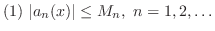 $(1)  \vert a_{n}(x)\vert \leq M_{n} ,  n = 1,2,\ldots$