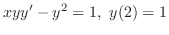 $\displaystyle{xyy^{\prime} - y^{2} = 1,  y(2) = 1}$