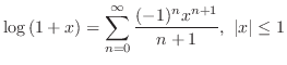 $\displaystyle{ \log{(1+x)} = \sum_{n=0}^{\infty}\frac{(-1)^{n}x^{n+1}}{n+1},  \vert x\vert \leq 1}$