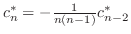 $c_{n}^{*} = -\frac{1}{n(n-1)}c_{n-2}^{*}$