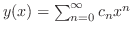 $y(x) = \sum_{n=0}^{\infty}c_{n}x^{n}$