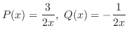 $\displaystyle P(x) = \frac{3}{2x} ,  Q(x) = -\frac{1}{2x} $