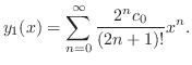 $\displaystyle y_{1}(x) = \sum_{n=0}^{\infty}\frac{2^{n}c_{0}}{(2n+1)!}x^{n}. $