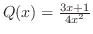 $Q(x) = \frac{3x + 1}{4x^{2}}$