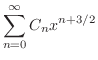 $\displaystyle \sum_{n=0}^{\infty}C_{n}x^{n+3/2}$