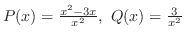 $P(x) = \frac{x^2 - 3x}{x^2},  Q(x) = \frac{3}{x^2}$