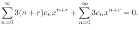 $\displaystyle \sum_{n=0}^{\infty}3(n+r)c_{n}x^{n+r} + \sum_{n=0}^{\infty}3c_{n}x^{n+r}
= 0 .$