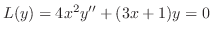 $L(y) = 4x^2 y^{\prime\prime} + (3x + 1)y = 0$