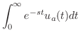 $\displaystyle \int_{0}^{\infty}e^{-st}u_{a}(t)dt$