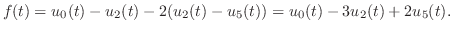 $\displaystyle f(t) = u_{0}(t) - u_{2}(t) - 2(u_{2}(t) - u_{5}(t)) = u_{0}(t) - 3u_{2}(t) + 2u_{5}(t). $