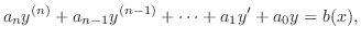 $\displaystyle a_{n}y^{(n)} + a_{n-1}y^{(n-1)} + \cdots + a_{1}y^{\prime} + a_{0}y = b(x), $