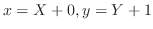 $\displaystyle x = X + 0, y = Y + 1$