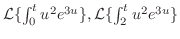 ${\cal L}\{\int_{0}^{t}u^2e^{3u}\}, {\cal L}\{\int_{2}^{t}u^2e^{3u}\}$