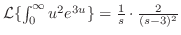 ${\cal L}\{\int_{0}^{\infty}u^2e^{3u}\} = \frac{1}{s}\cdot \frac{2}{(s-3)^2}$