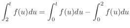 $\displaystyle \int_{2}^{t}f(u)du = \int_{0}^{t}f(u)du - \int_{0}^{2}f(u)du $