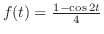 $f(t) = \frac{1 - \cos{2t}}{4}$