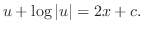 $\displaystyle u + \log{\vert u\vert} = 2x + c .$