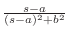 $\frac{s-a}{(s-a)^2 + b^2}$