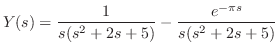 $\displaystyle Y(s) = \frac{1}{s(s^2 + 2s +5)} - \frac{e^{-\pi s}}{s(s^2 + 2s + 5)} $