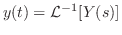 $\displaystyle y(t) = {\cal L}^{-1}[Y(s)]$