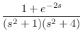 $\displaystyle{ \frac{1+e^{-2s}}{(s^2+1)(s^2+4)}}$