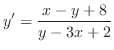 $\displaystyle{y^{\prime} = \frac{x-y+8}{y-3x+2}}$