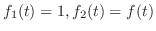 $f_{1}(t) = 1, f_{2}(t) = f(t)$