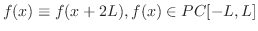 $f(x) \equiv f(x+2L), f(x) \in PC[-L,L]$