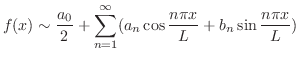 $\displaystyle f(x) \sim \frac{a_{0}}{2} + \sum_{n=1}^{\infty}(a_{n}\cos{\frac{n\pi x}{L}} + b_{n}\sin{\frac{n\pi x}{L}}) $