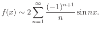 $\displaystyle f(x) \sim 2\sum_{n=1}^{\infty}\frac{(-1)^{n+1}}{n}\sin{nx}. $